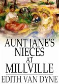 Aunt Jane's Nieces at Millville (eBook, ePUB)