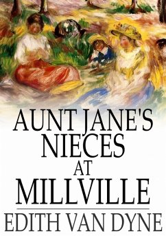 Aunt Jane's Nieces at Millville (eBook, ePUB) - Dyne, Edith Van