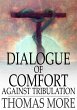 Dialogue of Comfort Against Tribulation... - Bild 1