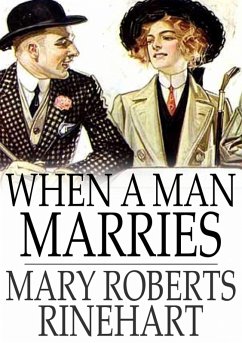 When a Man Marries (eBook, ePUB) - Rinehart, Mary Roberts
