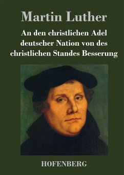 An den christlichen Adel deutscher Nation von des christlichen Standes Besserung - Martin Luther