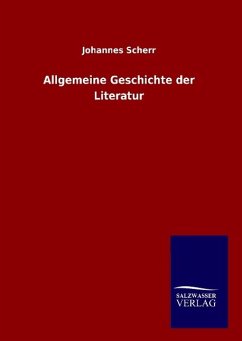 Allgemeine Geschichte der Literatur - Scherr, Johannes