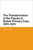 The Transformation of the Psyche in British Primary Care, 1870-1970 (eBook, ePUB)
