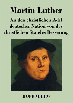 An den christlichen Adel deutscher Nation von des christlichen Standes Besserung - Martin Luther