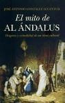 El mito de al-Ándalus : orígenes y actualidad de un ideal cultural - González Alcantud, José Antonio