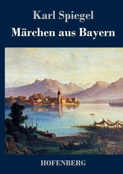 Märchen aus Bayern - Karl Spiegel