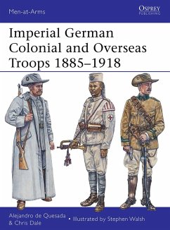 Imperial German Colonial and Overseas Troops 1885-1918 (eBook, ePUB) - De Quesada, Alejandro; Dale, Chris