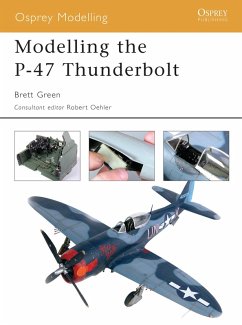 Modelling the P-47 Thunderbolt (eBook, ePUB) - Green, Brett