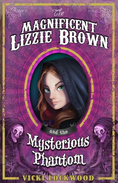 Magnificent Lizzie Brown and the Mysterious Phantom (eBook, ePUB) Magnificent Lizzie Brown and the Mysterious Phantom (eBook, ePUB)
