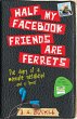 Half My Facebook Friends Are Ferrets... - Bild 1