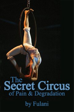 The Secret Circus of Pain and Degradation (eBook, ePUB) - Fulani