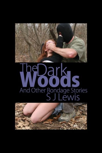 The Dark Woods & Other Bondage Stories (eBook, ePUB)
