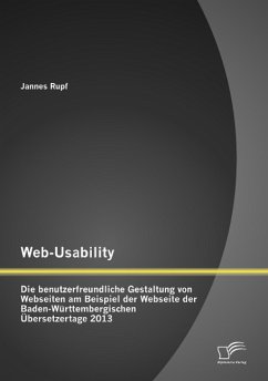 Web-Usability: Die benutzerfreundliche Gestaltung von Webseiten am Beispiel der Webseite der Baden-Württembergischen Übersetzertage 2013 - Rupf, Jannes