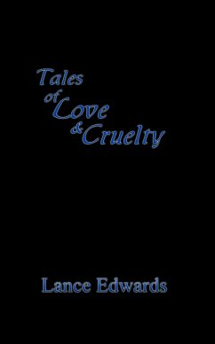 Tales Of Love & Cruelty (eBook, ePUB) - Edwards, Lance