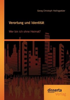 Verortung und Identität: Wer bin ich ohne Heimat? - Heilingsetzer, Georg Chr.