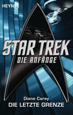 Star Trek - Die Anfänge: Die letzte Grenze (eBook, ePUB) - Carey, Diane