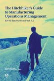 Hitchhiker's Guide to Manufacturing Operations Management: ISA-95 Best Practices Book 1.0 (eBook, ePUB) Hitchhiker's Guide to Manufacturing Operations Management: ISA-95 Best Practices Book 1.0 (eBook, ePUB)