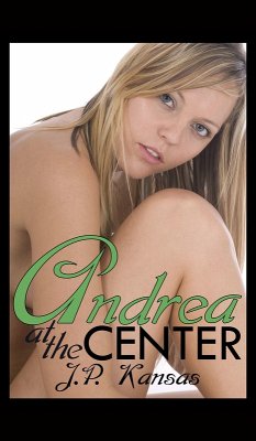 Andrea At The Center (eBook, ePUB) - 2017-06-28, J. P. Kansas