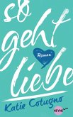 So geht Liebe (eBook, ePUB) So geht Liebe (eBook, ePUB)