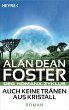 Auch keine TrÃ¤nen aus Kristall: Der Homanx-Zyklus - Roman Alan Dean Foster Author