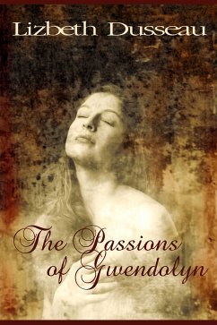 The Passions of Gwendolyn (eBook, ePUB) - Dusseau, Lizbeth