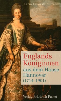 Englands Königinnen aus dem Hause Hannover (1714-1901) (eBook, ePUB) - Feuerstein-Praßer, Karin