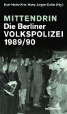 Mittendrin. Die Berliner Volkspolizei 1989/90 (eBook, ePUB)