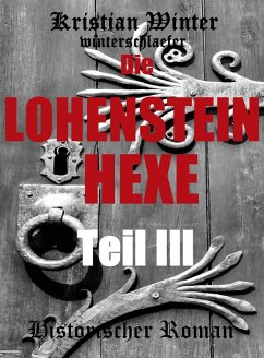 Die Lohensteinhexe, Teil III (eBook, ePUB) - Winter (winterschlaefer), Kristian