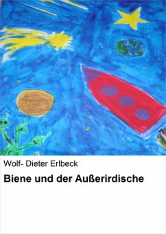 Biene und der Außerirdische (eBook, ePUB) - Dieter Erlbeck, Wolf-