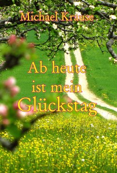 Ab heute ist mein Glückstag (eBook, ePUB) - Krause, Michael