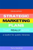 Developing Strategic Marketing Plans That Really Work (eBook, PDF) Developing Strategic Marketing Plans That Really Work (eBook, PDF)