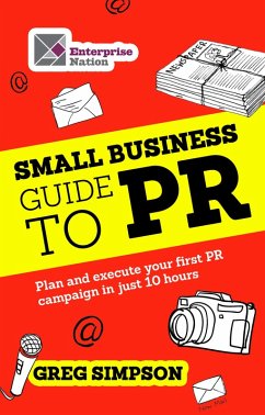 The Small Business Guide to PR (eBook, ePUB) - Simpson Greg