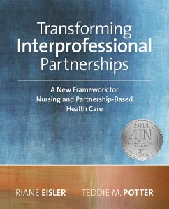 Transforming Interprofessional Partnerships: A New Framework for Nursing and Partnership-Based Health Care (eBook, ePUB) - Eisler, Riane; Potter, Teddie M.