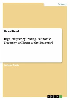 High Frequency Trading. Economic Necessity or Threat to the Economy?
