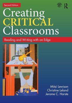 Creating Critical Classrooms - Lewison, Mitzi (Indiana University-Bloomington, USA); Leland, Christine (Indiana University-Purdue University, USA); Harste, Jerome C. (Indiana University-Bloomington (Emeritus), USA)