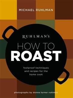 Ruhlman's How to Roast - Ruhlman, Michael