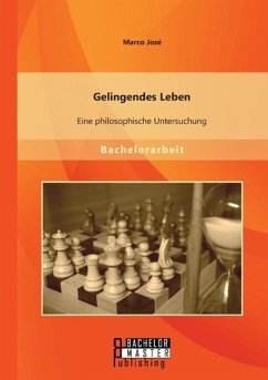 Gelingendes Leben: Eine philosophische Untersuchung - José, Marco