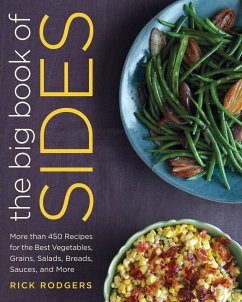 The Big Book of Sides: More Than 450 Recipes for the Best Vegetables, Grains, Salads, Breads, Sauces, and More - Rodgers, Rick