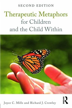 Therapeutic Metaphors for Children and the Child Within - Mills, Joyce C. (Phoenix Institute of Ericksonian Therapy, Arizona, ; Crowley, Richard J. (In private practice, California, USA)