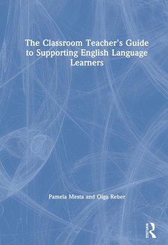 The Classroom Teacher's Guide to Supporting English Language Learners - Mesta, Pamela; Reber, Olga