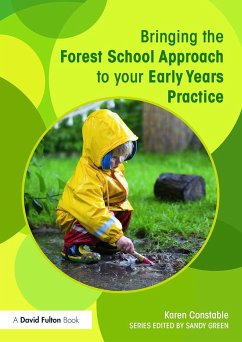 Bringing the Forest School Approach to your Early Years Practice - Constable, Karen