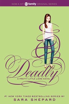 Pretty Little Liars 14: Deadly - Shepard, Sara