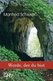 Werde, der du bist Werde, der du bist