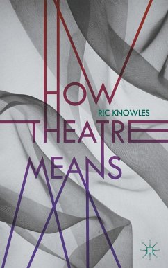 How Theatre Means - Knowles, Ric