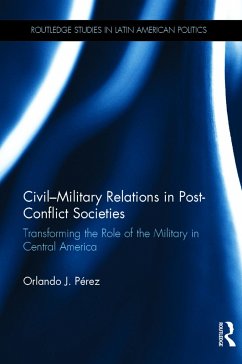 Civil-Military Relations in Post-Conflict Societies - Pérez, Orlando J