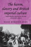 The harem, slavery and British imperial culture