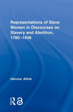 Representations of Slave Women in Discourses on Slavery and Abolition, 1780-1838 - Altink, Henrice (University of York, UK)