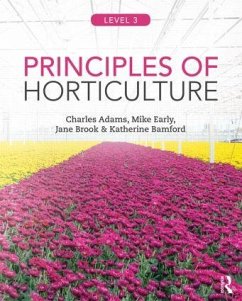Principles of Horticulture: Level 3 - Adams, Charles (lecturer at the University of Hertfordshire, UK); Early, Mike (former lecturer at Oaklands College, St. Albans, UK); Brook, Jane (Lecturer in Plant Science at Middlesex University,UK an