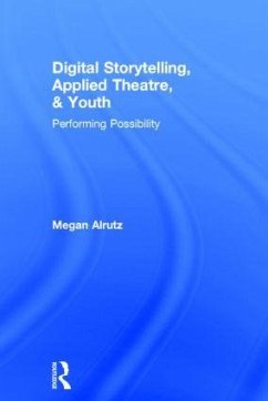 Digital Storytelling, Applied Theatre, & Youth - Alrutz, Megan