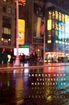 Cultures of Mediatization - Hepp, Andreas